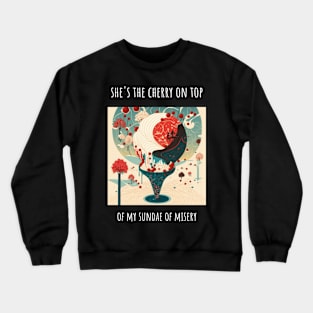 "She's the cherry on top.." Heart shaped love T-Shirt Design for Valentine's Day Crewneck Sweatshirt